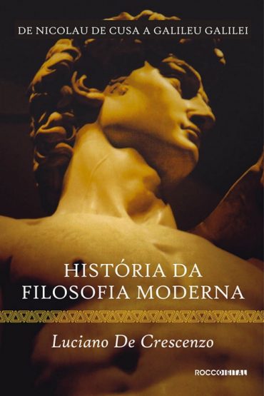 Baixar Historia da Filosofia Moderna Vol 01 Luciano de Crescenzo em Pdf ePub e Mobi ou ler online 1