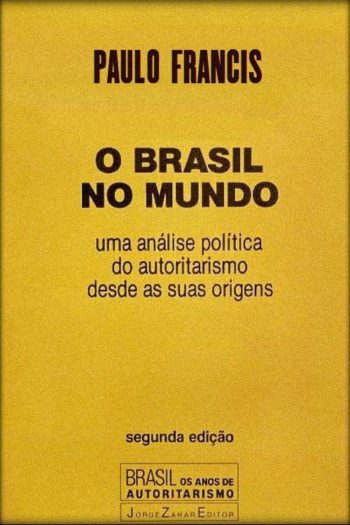 Baixar O Brasil no Mundo Paulo Francis em Pdf ePub e Mobi ou ler online