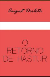 Baixar O Retorno de Hastur August Derleth em Pdf ePub e Mobi ou ler online