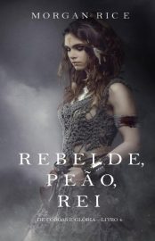 Baixar REBELDE PEaO REI Morgan Rice em Pdf ePub e Mobi ou ler online