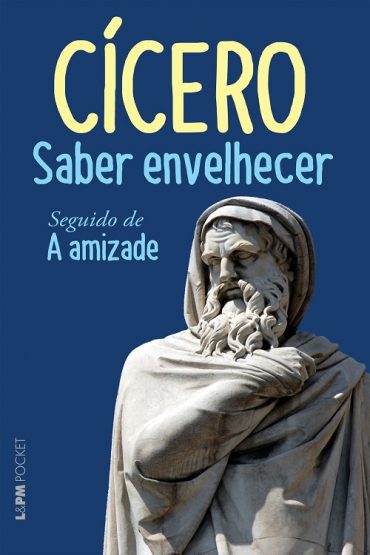 Baixar Saber Envelhecer seguido de A Amizade Cicero em Pdf ePub e Mobi ou ler online