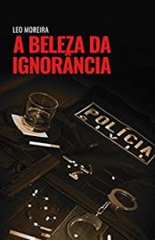 Baixar A BELEZA DA IGNORNCIA Parte 01 Moreira Leo em Pdf ePub e Mobi ou ler online