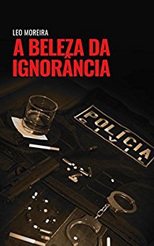 Baixar A BELEZA DA IGNORNCIA Parte 01 Moreira Leo em Pdf ePub e Mobi ou ler online