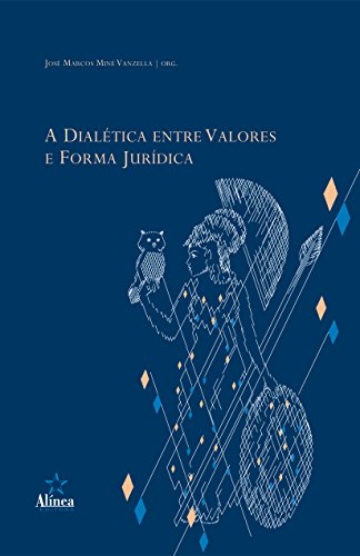 Baixar A dialetica entre valores e forma juridica Vanzella Jos Marcos Min em Pdf ePub e Mobi ou ler online