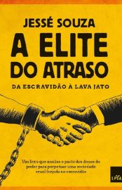 Baixar A elite do atraso Da escravidao Lava Jato Jess Souza em Pdf ePub e Mobi ou ler online