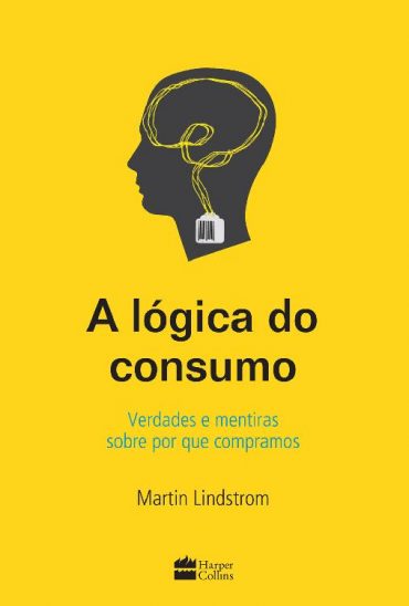 Baixar A logica do consumo Martin Lindstorm em Pdf ePub e Mobi ou ler online