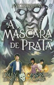 Baixar A mascara de prata Magisterium vol 4 Holly Black em Pdf ePub e Mobi ou ler online