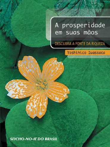 Baixar A prosperidade em suas maos Yoshihico Iuassaca em Pdf ePub e Mobi ou ler online