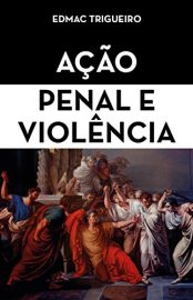 Baixar Acao Penal e Violencia Trigueiro Edmac em Pdf ePub e Mobi ou ler online