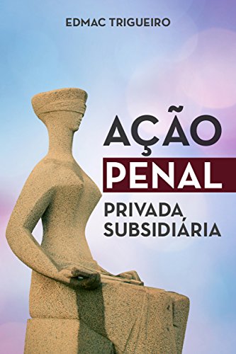 Baixar Ao Penal Privada Subsidiria Trigueiro Edmac em Pdf ePub e Mobi ou ler online