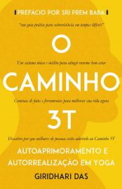 Baixar Caminho 3T Autoaprimoramento e Autorrealizacao em Yoga Giridhari Das em Pdf ePub e Mobi ou ler online