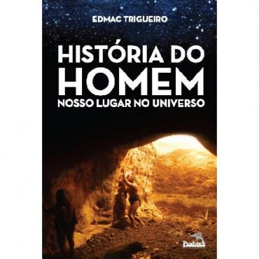 Baixar Historia do Homem Nosso lugar no universo TrigueiroEdmac em Pdf ePub e Mobi ou ler online