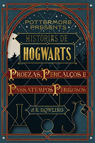 Baixar Historias de Hogwarts proezas percalos e passatempos perigosos JK Rowling em Pdf ePub e Mobi ou ler online