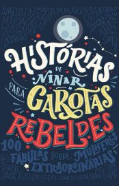 Baixar Historias de ninar para garotas rebeldes 100 fbulas sobre mulheres extraordinrias Elena Favilli em Pdf ePub e Mobi ou ler online