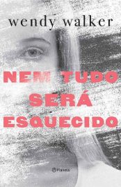 Baixar Nem tudo sera esquecido Wendy Walker em Pdf ePub e Mobi ou ler online