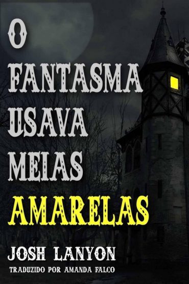 Baixar O Fantasma Usava Meias Amarelas Josh Lanyon em Pdf ePub e Mobi ou ler online