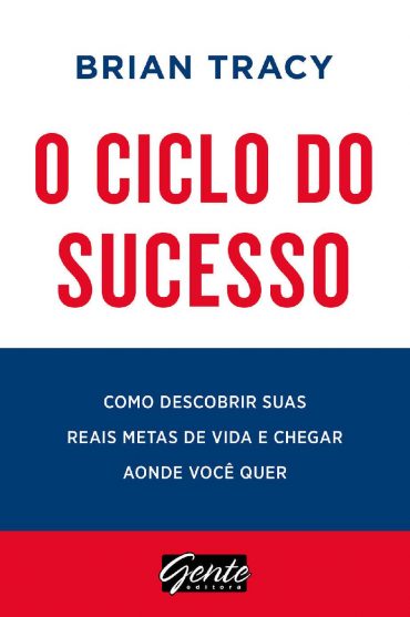 Baixar O ciclo do sucesso Como descobrir suas reais metas de vida e chegar aonde voc quer Brian Tracy em Pdf ePub e Mobi ou ler online