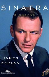 Baixar Sinatra O Chefao James Kaplan em Pdf ePub e Mobi ou ler online