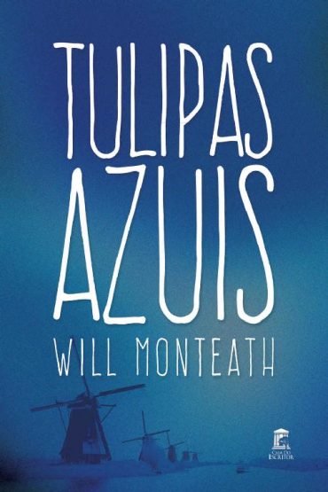 Baixar Tulipas Azuis Will Monteath em Pdf ePub e Mobi ou ler online