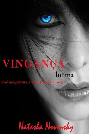 Baixar Vinganca intima Ela linda sedutora e assustadoramente cruel Natasha Novnsky em Pdf ePub e Mobi ou ler online