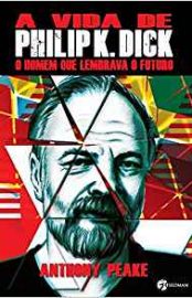 Baixar A vida de Philip K Dick Peake Anthony em Pdf ePub e Mobi ou ler online