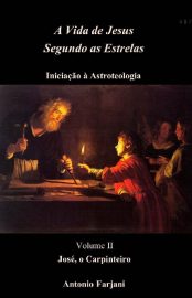 Baixar JOSe O CARPINTEIRO A VIDA DE JESUS SEGUNDO AS ESTRELAS Livro 2 Antonio Farjani em Pdf ePub e Mobi ou ler online