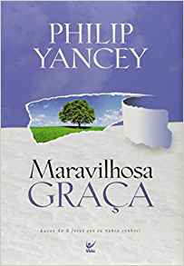 Baixar Maravilhosa Graa Philip Yancey em Pdf ePub e Mobi ou ler online