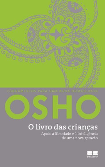 Baixar O livro das criancas Apoio liberdade e inteligencia de uma nova gerao Osho em Pdf ePub e Mobi ou ler online