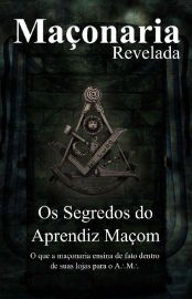 Baixar Os Segredos do Aprendiz Macom Segredos Revelados Maconaria Revelada Vol 1 Maxell Egens em Pdf ePub e Mobi ou ler online