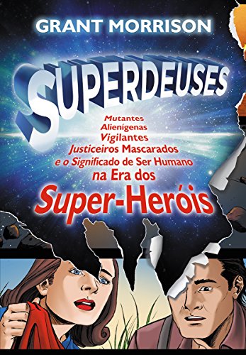 Baixar Superdeuses Mutantes Aliengenas Vigilantes Justiceiros Mascarados e o Significado de Ser Humano na Era dos Super Heis Morrison Grant em Pdf ePub e Mobi ou ler online