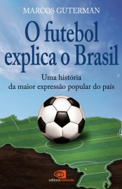 Baixar Livro O Futebol Explica o Brasil Marcos Guterman em Pdf Mobi ou ler Online