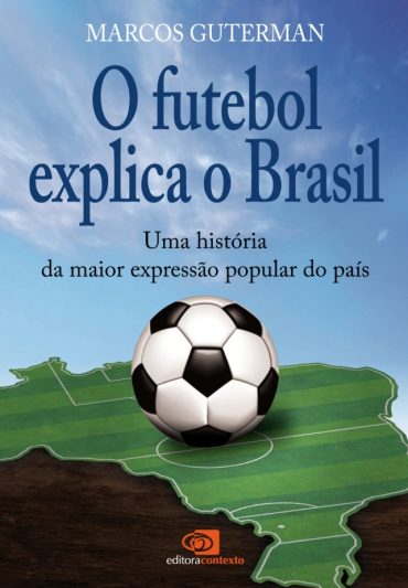 Baixar Livro O Futebol Explica o Brasil Marcos Guterman em Pdf Mobi ou ler Online