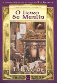 Baixar Livro O Livro De Merlin O Único e Eterno Rei T.H. White em Pdf Mobi ou ler Online