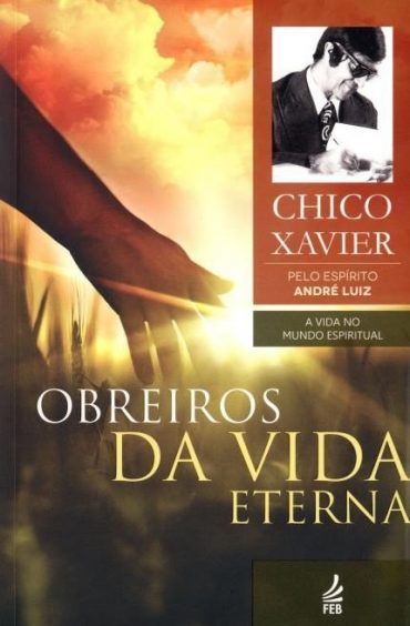 Baixar Livro Obreiros da Vida Eterna A Vida no Mundo Espirutual Vol 04 Chico Chavier em Pdf Mobi ou ler Online