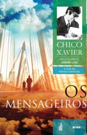 Baixar Livro Os Mensageiros A Vida no Mundo Espirutual Vol 04 Chico Chavier em Pdf Mobi ou ler Online