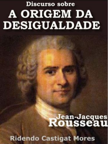 Baixar Livro Discurso Sobre a Origem e os Fundamentos da Desigualdade entre os Homens Jean Jacques Rousseau em epub mobi e pdf ou ler o