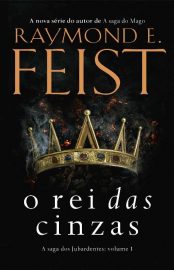 Baixar Livro O Rei das Cinzas A Saga dos Jubardentes Vol 01 Raymond E. Feist Em Pdf Epub e Mobi ou Ler online