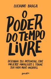 Baixar Livro O Poder do Tempo Livre Luciano Braga em Epub Mobi e Pdf ou Ler Online