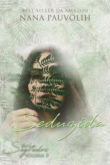 Baixar Livro Seduzida Segredos Vol 03 Nana Pauvolih em Epub Mobi e Pdf ou Ler Online