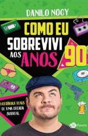 Baixar Como Eu Sobrevivi Aos Anos 90 Danilo Nogy Epub Pdf Mobi Ou Ler Online large