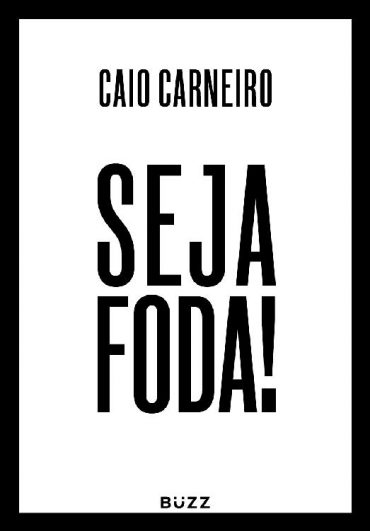 Baixar Livro Seja Foda Caio Carneiro Em PDF Epub Mobi ou Ler Online