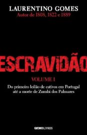 Baixar Livro Escravidao Vol 1 do Primeiro Leilao de Cativos Em Portugal Ate a Morte de Zumbi dos Palmares Laurentino Gomes Em Epub Pdf Mobi Ou Ler Online large