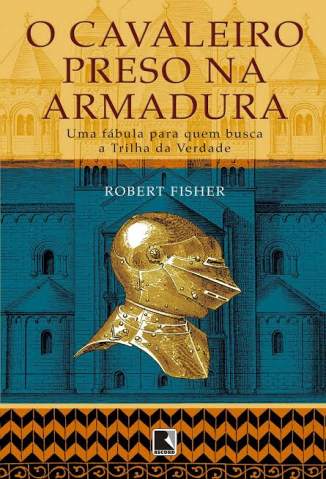 Baixar Livro o Cavaleiro Preso Na Armadura Robert Fisher Em Epub Pdf Mobi Ou Ler Online large