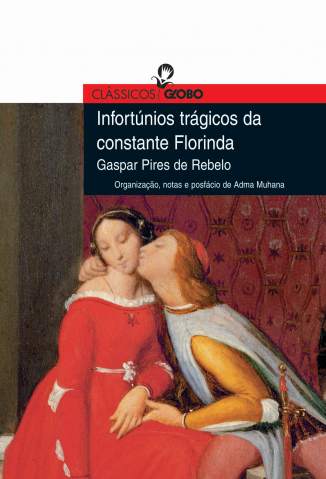 Baixar Livro Infortunios Tragicos da Constante Florinda Col Classicos Globo Gaspar Pires de Rebelo Em Epub Pdf Mobi Ou Ler Online large