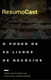 Baixar Livro Resumocast o Poder de 50 Livros de Negocios Joao Cristofolini Em Epub Pdf Mobi Ou Ler Online large