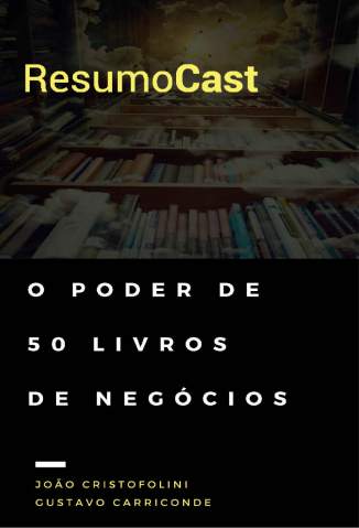 Baixar Livro Resumocast o Poder de 50 Livros de Negocios Joao Cristofolini Em Epub Pdf Mobi Ou Ler Online large