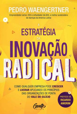 Baixar Livro a Estrategia da Inovacao Radical Pedro Waengertner Em Epub Pdf Mobi Ou Ler Online large