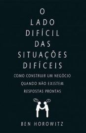 Baixar Livro o Lado Dificil das Situacoes Dificeis Ben Horowitz Em Epub Pdf Mobi Ou Ler Online large