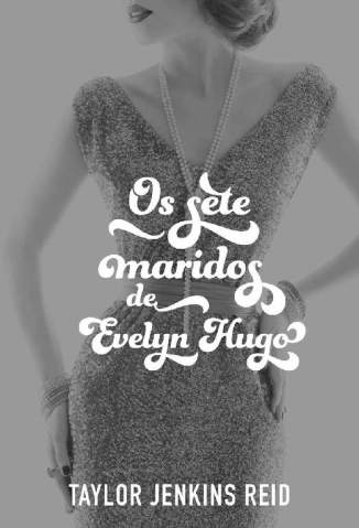 Baixar Livro Os Sete Maridos de Evelyn Hugo Taylor Jenkins Reid Em Epub Pdf Mobi Ou Ler Online large