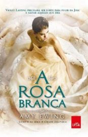 Baixar Livro a Rosa Branca a Cidade Solitaria Vol 2 Amy Ewing Em Epub Pdf Mobi Ou Ler Online large